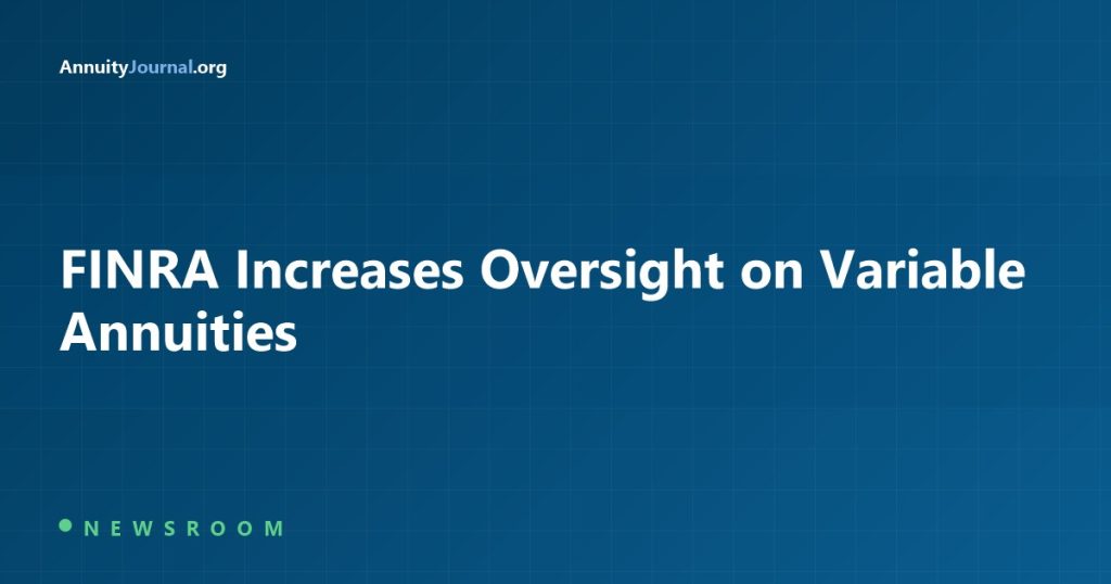 FINRA increases oversight on variable annuities - AnnuityJournal