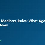 Outdated Medicare Rules: What Agents Want Changed Now - AnnuityJournal