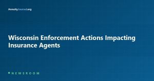 Wisconsin enforcement actions impacting insurance agents - AnnuityJournal