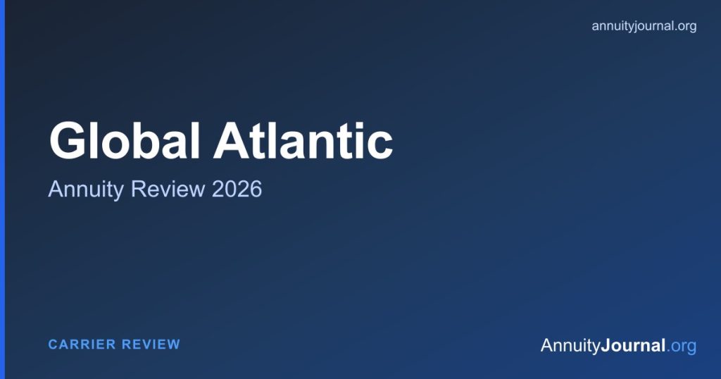 Global Atlantic annuity review 2026 - rates, products and AM Best ratings