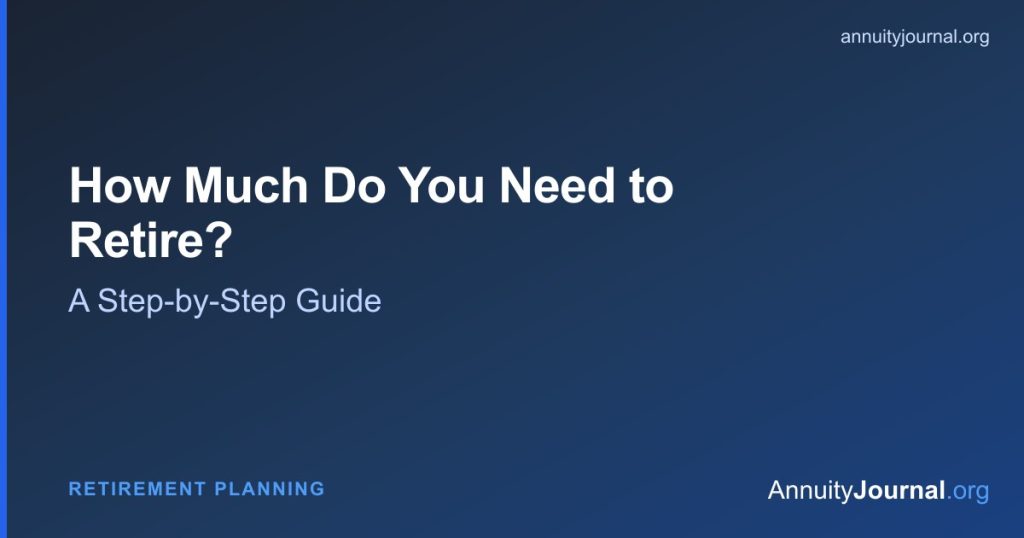 How much do you need to retire - a step-by-step retirement savings guide