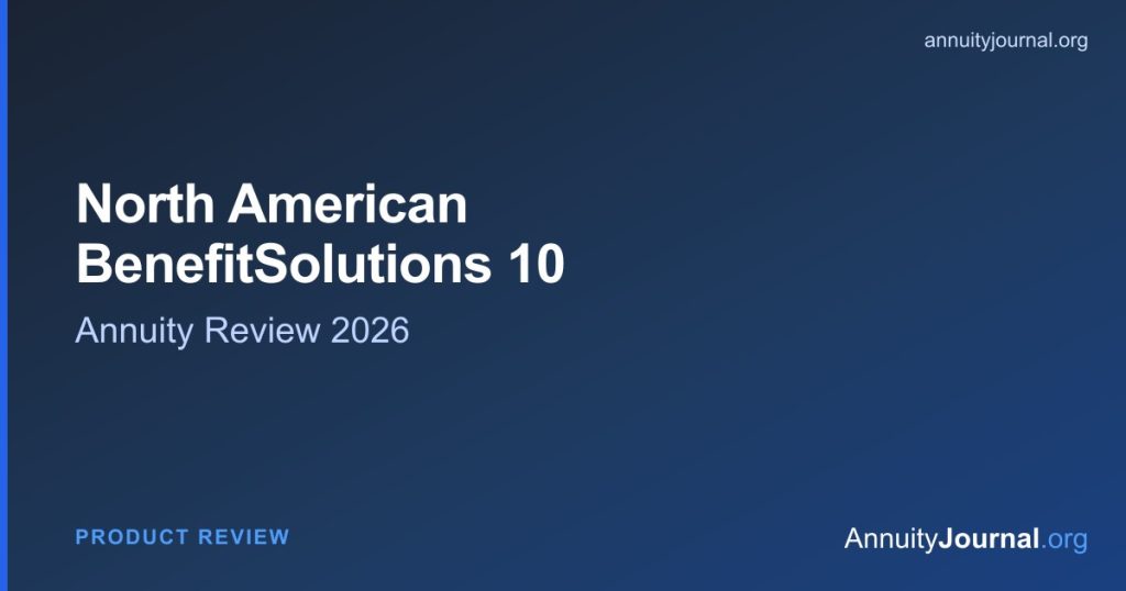 North American BenefitSolutions 10 annuity review 2026 - rates, features and ratings
