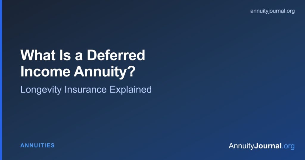 What is a deferred income annuity - longevity insurance and delayed income payouts